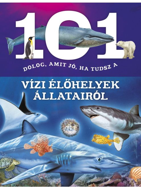 101 dolog, amit jó ha tudsz a vízi élőhelyek állatairól - Napraforgó